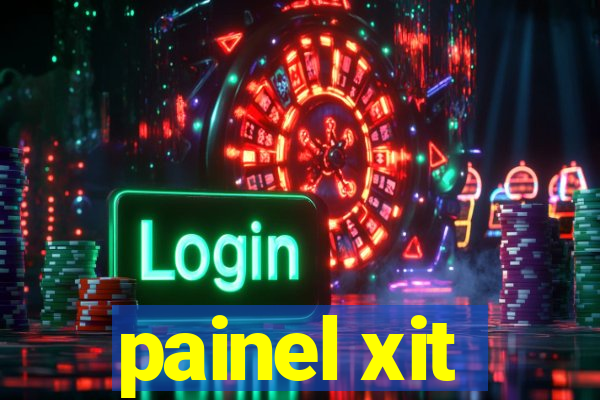 painel xit